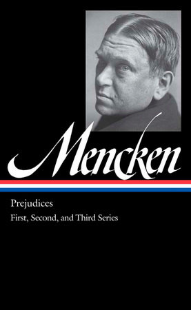 H. L. Mencken: Prejudices Vol. 1 (LOA #206)