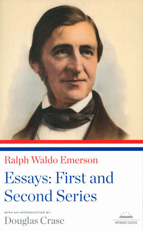 Ralph Waldo Emerson: Essays: First and Second Series by Ralph Waldo Emerson