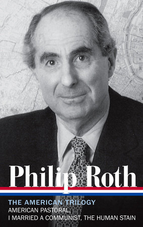 Philip Roth: The American Trilogy 1997-2000 (LOA #220) by Philip Roth