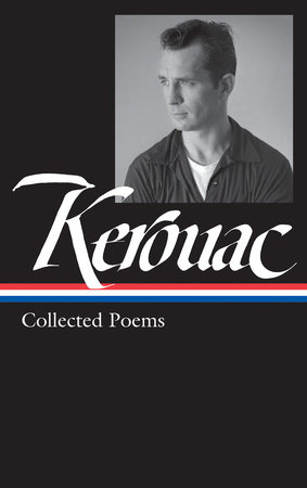 Jack Kerouac: Collected Poems (LOA #231) by Jack Kerouac