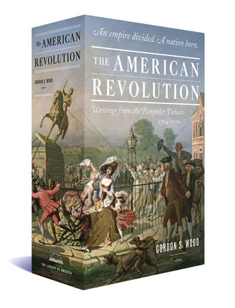 The American Revolution: Writings from the Pamphlet Debate 1764-1776 by Various