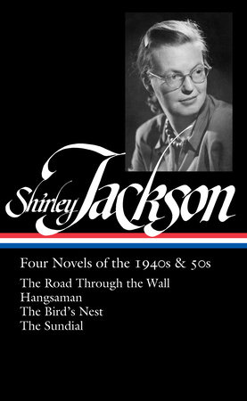 Shirley Jackson: Four Novels of the 1940s & 50s (LOA #336) by Shirley Jackson