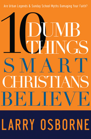 Ten Dumb Things Smart Christians Believe
