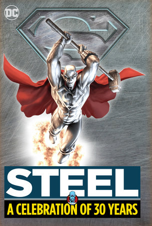 Steel: A Celebration of 30 Years by Louise Simonson