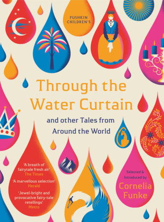 Through the Water Curtain and other Tales from Around the World by Cornelia Funke and Various