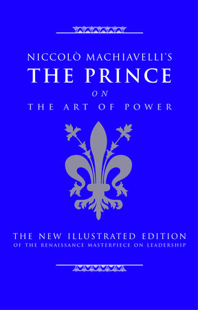 Niccolo Machiavelli's The Prince on The Art of Power by Cary J. Nederman