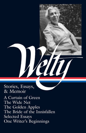 Eudora Welty: Stories, Essays, & Memoirs (LOA #102)