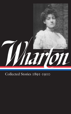 Edith Wharton: Collected Stories Vol 1. 1891-1910 (LOA #121)