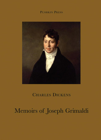 Memoirs of Joseph Grimaldi by Charles Dickens and Cedar Paul
