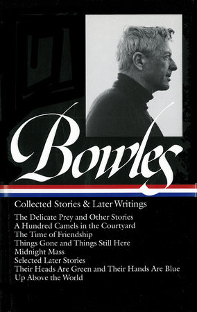 Paul Bowles: Collected Stories & Later Writings (LOA #135)