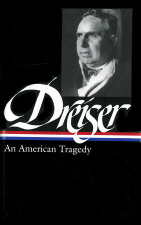Theodore Dreiser: An American Tragedy (LOA #140) by Theodore Dreiser and Thomas P. Riggio