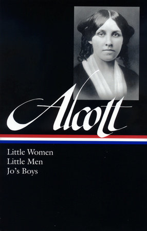 Louisa May Alcott: Little Women, Little Men, Jo's Boys (LOA #156) by Louisa May Alcott