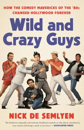 Wild and Crazy Guys by Nick de Semlyen