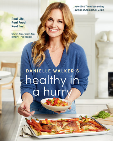 Danielle Walker's Healthy in a Hurry by Danielle Walker