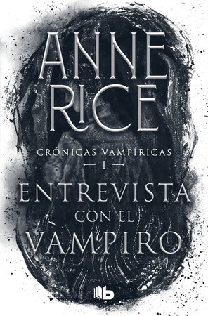 Entrevista con el vampiro / Interview with the Vampire by Anne Rice