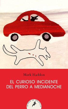El curioso incidente del perro a medianoche/ The Curious Incident of the Dog in the Night-Time by Mark Haddon