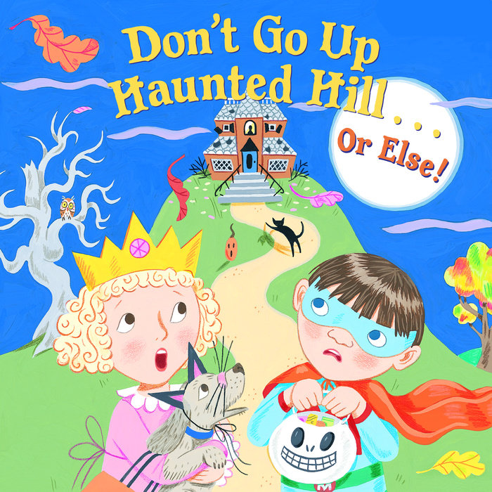 Cover of Don\'t Go Up Haunted Hill...or Else!