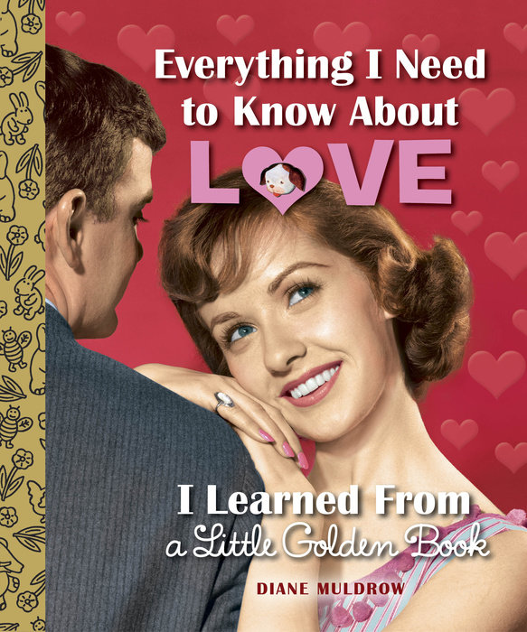 Book cover for Everything I Need to Know About Love I Learned From a Little Golden Book
