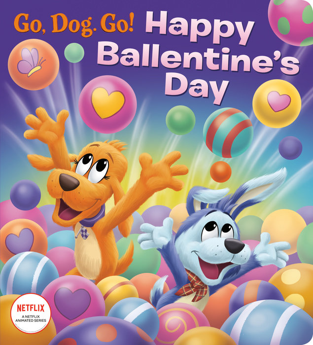Cover of Happy Ballentine\'s Day! (Netflix: Go, Dog. Go!)