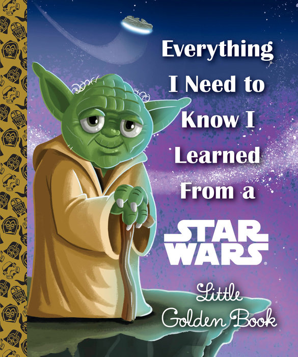 Cover of Everything I Need to Know I Learned From a Star Wars Little Golden Book (Star Wars)