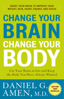 Excerpt from Change Your Brain, Change Your Body