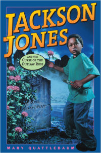 Cover of Jackson Jones and the Curse of the Outlaw Rose cover