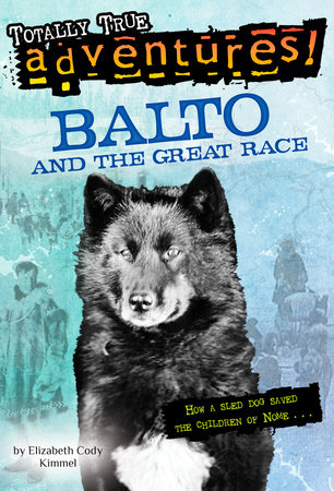 Balto and the Great Race (Totally True Adventures)