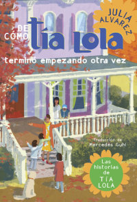 Book cover for De como tia Lola termino empezando otra vez (How Aunt Lola Ended Up Starting Over Spanish Edition)