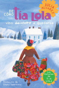 Book cover for De como tia Lola vino (de visita) a quedarse (How Aunt Lola Came to (Visit) Stay Spanish Edition)