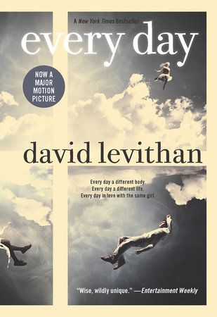 A From <em>Every Day</em> by David Levithan