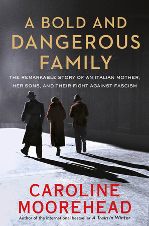 The Resistance Quartet One Family’s Fight Against Italian Fascism A Bold and Dangerous Family