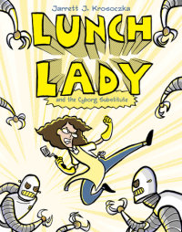 Book cover for Lunch Lady and the Cyborg Substitute