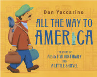 Cover of All the Way to America: The Story of a Big Italian Family and a Little Shovel cover
