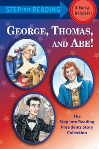 Book cover for George, Thomas, and Abe!