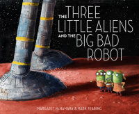 Cover of The Three Little Aliens and the Big Bad Robot cover