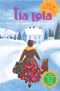 Cover of De como tia Lola vino (de visita) a quedarse (How Aunt Lola Came to (Visit) Stay Spanish Edition) cover