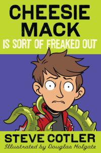 Book cover for Cheesie Mack Is Sort of Freaked Out