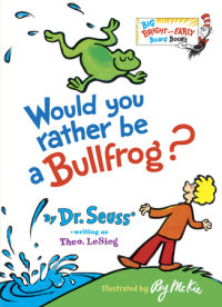 Cover of Would You Rather Be a Bullfrog? cover