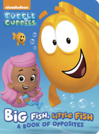Book cover for Big Fish, Little Fish: A Book of Opposites (Bubble Guppies)