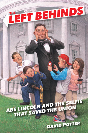 The Left Behinds: Abe Lincoln and the Selfie that Saved the Union