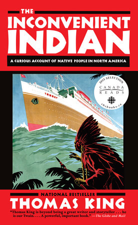 The Inconvenient Indian A Curious Account Of Native People In North America By Thomas King