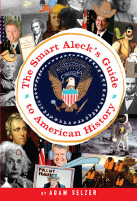 Cover of The Smart Aleck\'s Guide to American History cover