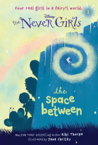 Cover of Never Girls #2: The Space Between (Disney: The Never Girls) cover