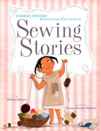 Cover of Sewing Stories: Harriet Powers\' Journey from Slave to Artist cover