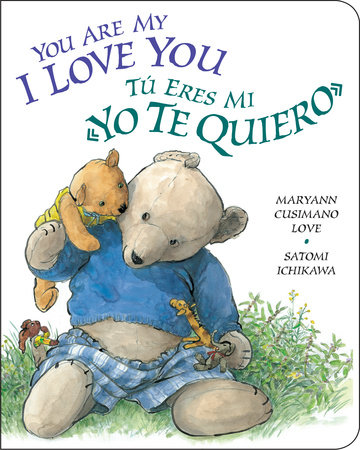 You Are My I Love You by Maryann Cusimano Love; Illustrated by Satomi ...