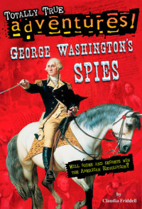 Book cover for George Washington\'s Spies (Totally True Adventures)