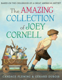 Cover of The Amazing Collection of Joey Cornell: Based on the Childhood of a Great American Artist cover