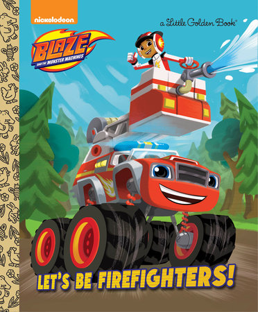 Let's be Firefighters! (Blaze and the Monster Machines)