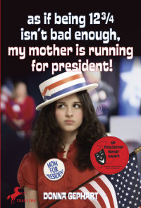 Book cover for As If Being 12 3/4 Isn\'t Bad Enough (My Mother Is Running for President)