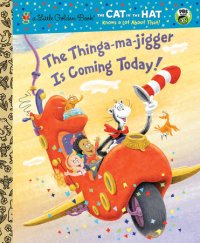 Book cover for The Thinga-ma-jigger is Coming Today! (Dr. Seuss/Cat in the Hat)